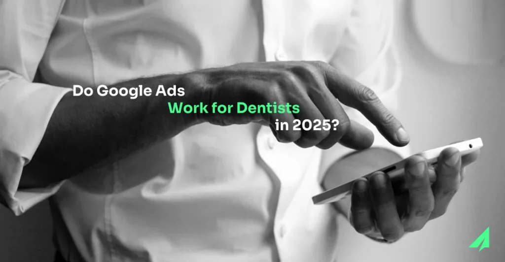 Do Google Ads Work For Dentists In 2025 Blog Header