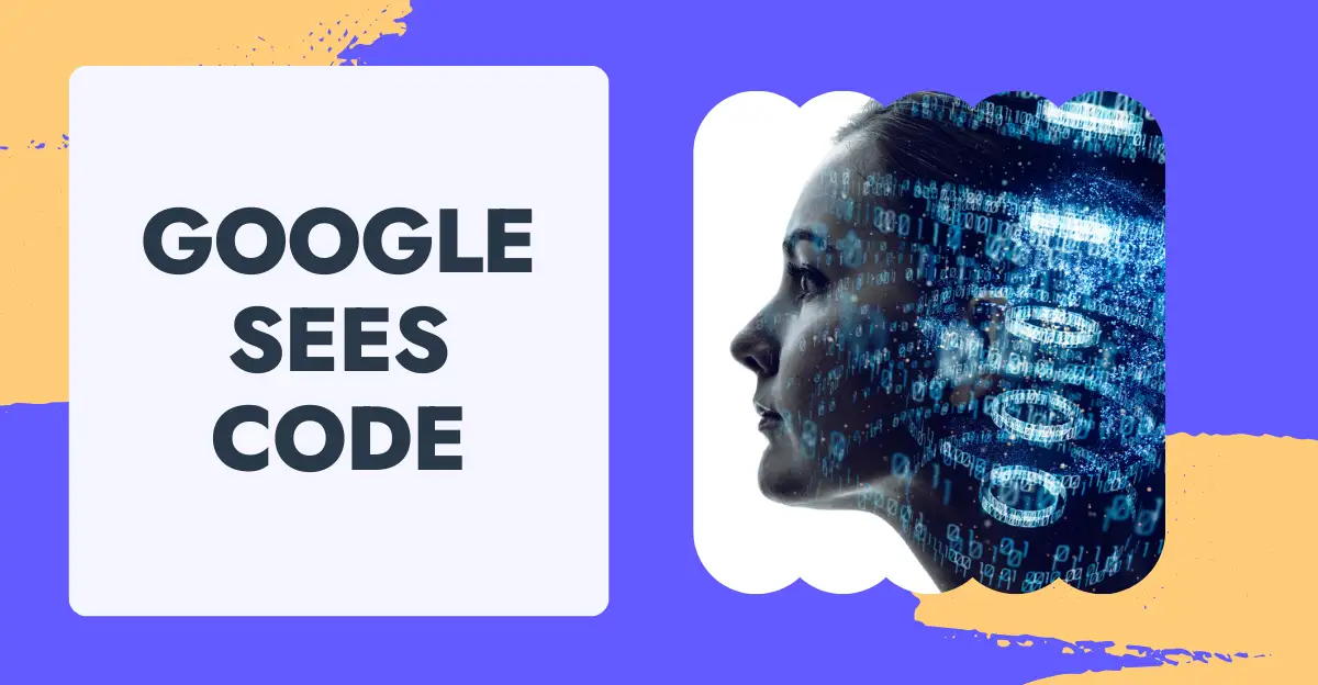 Google Sees Code SEO